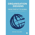 Organisation Designs From Start-Up to Global: Dynamic designs for growth - Paperback