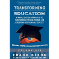 Transforming Education: A Whole System Approach to Empowering Young People and Achieving Sustainable Society - Paperback