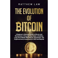 The Evolution of Bitcoin: A Beginner's Absolute Guide to Bitcoin and Blockchains A Step-by-Step Guide to Building Long-Term Wealth With Bitcoin, Block - Paperback