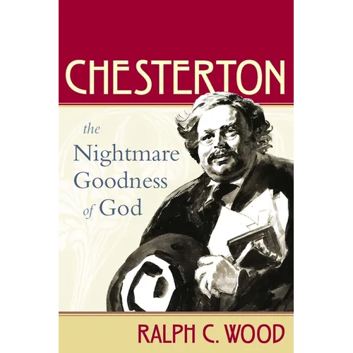 Chesterton: The Nightmare Goodness of God - Paperback