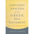 Linguistic Analysis of the Greek New Testament: Studies in Tools, Methods, and Practice - Paperback