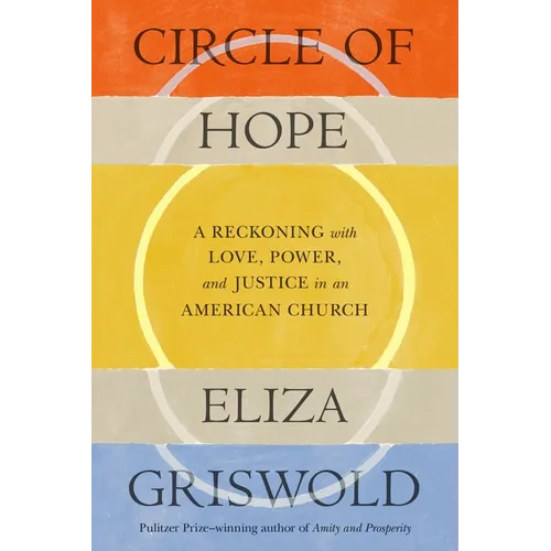 Circle of Hope: A Reckoning with Love, Power, and Justice in an American Church - Hardcover