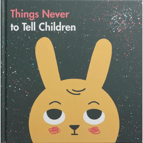 Things Never to Tell Children - Hardcover