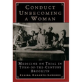Conduct Unbecoming a Woman: Medicine on Trial in Turn-Of-The-Century Brooklyn - Paperback