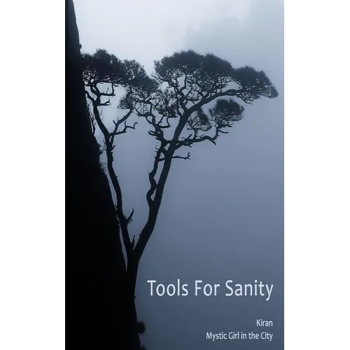 Tools for Sanity: Peace, Freedom and Fufillment in Every Moment - Paperback