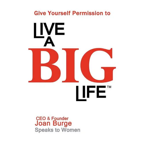 Give Yourself Permission to Live a BIG Life - Paperback