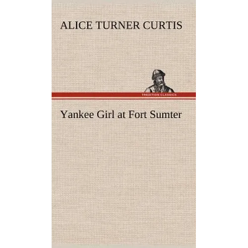 Yankee Girl at Fort Sumter - Hardcover