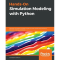 Hands-On Simulation Modeling with Python: Develop simulation models to get accurate results and enhance decision-making processes - Paperback