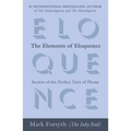 The Elements of Eloquence: Secrets of the Perfect Turn of Phrase - Paperback