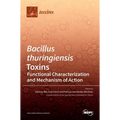 Bacillus thuringiensis Toxins: Functional Characterization and Mechanism of Action - Hardcover