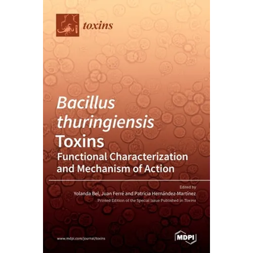 Bacillus thuringiensis Toxins: Functional Characterization and Mechanism of Action - Hardcover