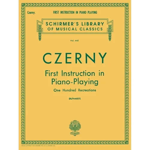 First Instruction in Piano Playing (100 Recreations): Schirmer Library of Classics Volume 445 Piano Technique - Paperback