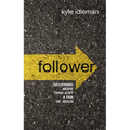 Follower: Becoming More Than Just a Fan of Jesus - Hardcover