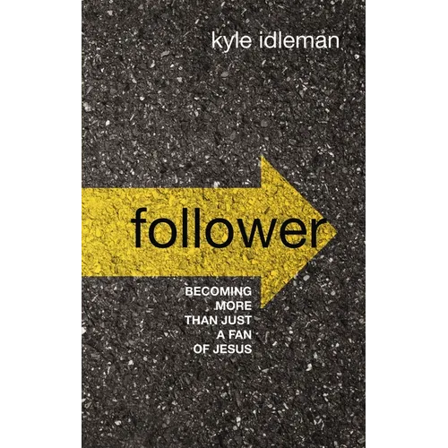 Follower: Becoming More Than Just a Fan of Jesus - Hardcover
