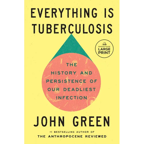 Everything Is Tuberculosis: The History and Persistence of Our Deadliest Infection - Paperback