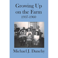 Growing Up on the Farm: 1937-1960 - Paperback