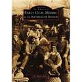 Early Coal Mining in the Anthracite Region - Paperback