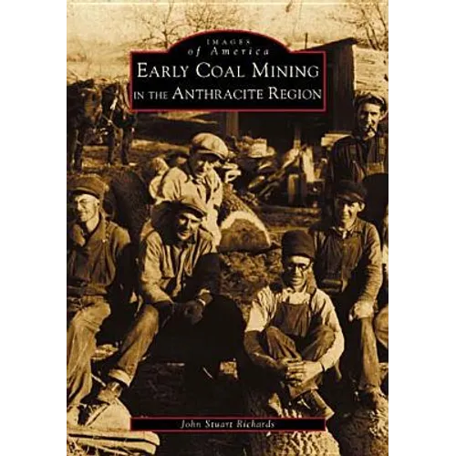 Early Coal Mining in the Anthracite Region - Paperback