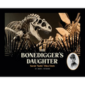 The Bonedigger's Daughter: Sarah "Sadie" Ellen Felch - Hardcover