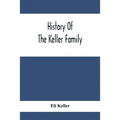 History Of The Keller Family - Paperback