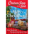 Chicken Soup for the Soul: Merry Christmas!: 101 Joyous Holiday Stories - Paperback