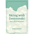 Skiing with Dostoyevsky: New and Selected Poems - Paperback