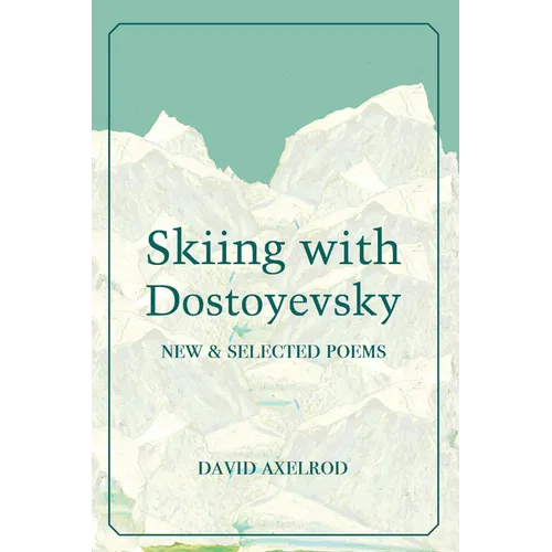 Skiing with Dostoyevsky: New and Selected Poems - Paperback