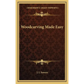 Woodcarving Made Easy - Hardcover