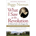 What I Saw at the Revolution: A Political Life in the Reagan Era - Paperback