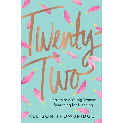 Twenty-Two: Letters to a Young Woman Searching for Meaning - Hardcover