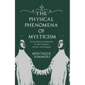 The Physical Phenomena of Mysticism - With Especial Reference to the Stigmata, Divine and Diabolic - Paperback