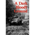 A Dark and Bloody Ground: The Hurtgen Forest and the Roer River Dams, 1944-1945 - Paperback