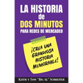 La Historia de Dos Minutos para Redes de Mercadeo: ¡Crea una Grandiosa Historia Memorable! - Paperback