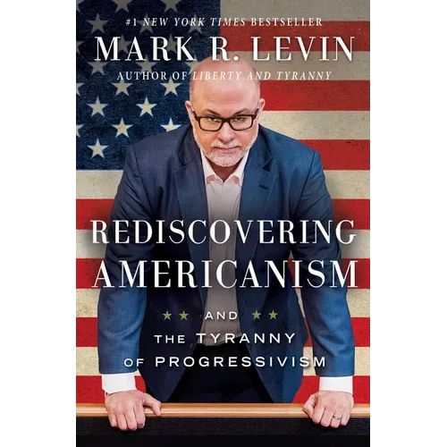 Rediscovering Americanism: And the Tyranny of Progressivism - Paperback