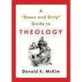 A "down and Dirty" Guide to Theology - Paperback
