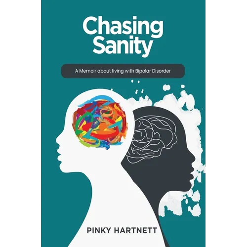 Chasing Sanity: A Memoir About Living With Bipolar Disorder - Paperback