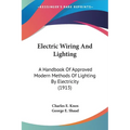 Electric Wiring And Lighting: A Handbook Of Approved Modern Methods Of Lighting By Electricity (1913) - Paperback