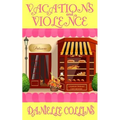 Vacations and Violence: A Margot Durand Cozy Mystery - Paperback