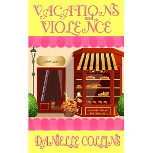 Vacations and Violence: A Margot Durand Cozy Mystery - Paperback