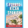 Puerto Rican Spanish: Learning Puerto Rican Spanish One Word at a Time - Paperback