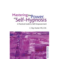 Mastering the Power of Self-Hypnosis: A Practical Guide to Self Empowerment - Second Edition [With CD (Audio)] - Paperback