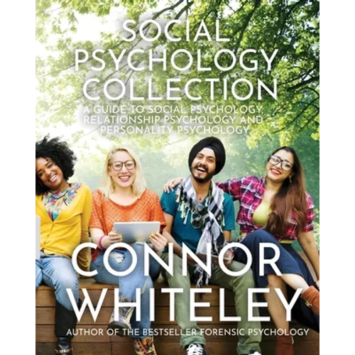 Social Psychology Collection: A Guide To Social Psychology, Relationship Psychology and Personality Psychology - Paperback