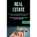Real Estate: Earn Passive Income With Apartment Rentals, Multifamily Homes and Commercial Real Estate Flipping (Marketing Principles Wholesaling Agent - Paperback