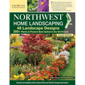 Northwest Home Landscaping, 4th Edition: 48 Landscape Designs, 200+ Plants & Flowers Best Suited to the Northwest - Paperback
