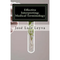 Effective Interpreting: Medical Terminology: Essential English-Spanish MEDICAL Terms - Paperback