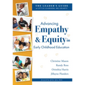 Advancing Empathy and Equity in Early Childhood Education: The Leader's Guide to Little Learners, Big Hearts (Cultivate Antiracism, Cultural Competenc - Paperback