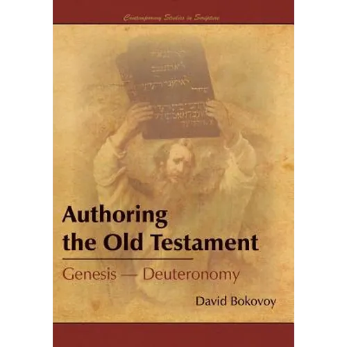 Authoring the Old Testament: Genesis-Deuteronomy - Hardcover
