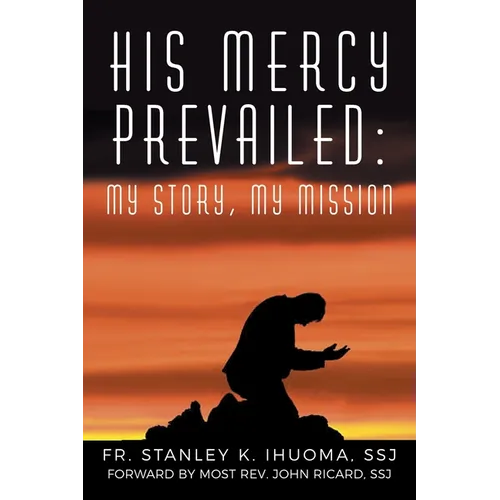His Mercy Prevailed: My Story, My Mission - Paperback