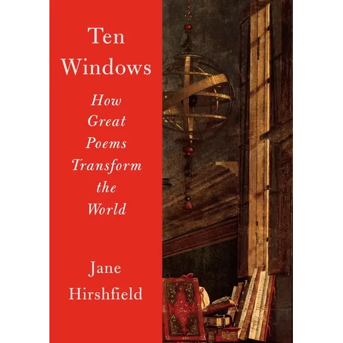 Ten Windows: How Great Poems Transform the World - Paperback