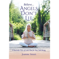 Believe . . . Angels Don't Lie - Hardcover